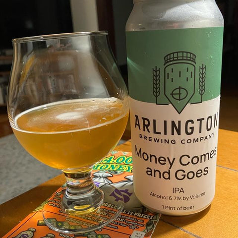 ARLINGTON MONEY COMES AND GOES IPA